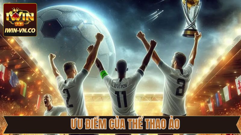 Ưu điểm làm nên sức hút đầy ấn tượng của thể thao ảo