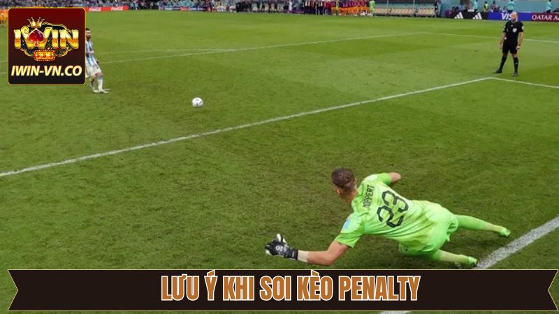 Lưu ý hàng đầu trong quá trình soi kèo Penalty