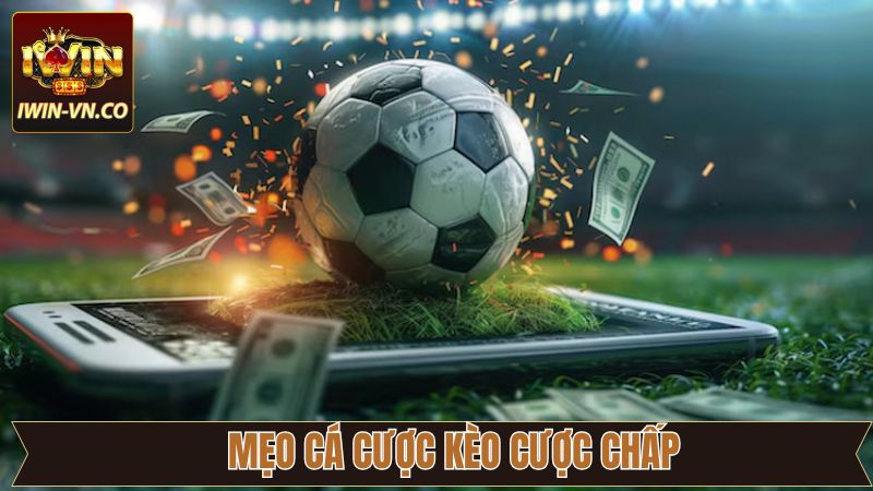 Kiến thức hàng đầu cần lưu ý khi tham gia cược chấp