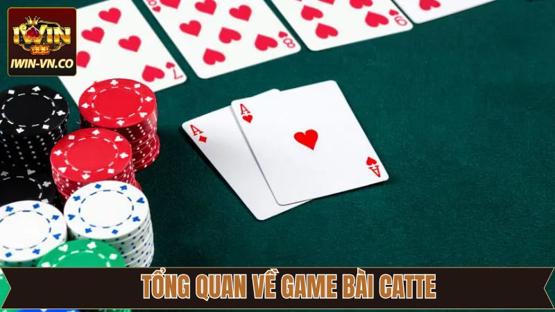 Khái quát về game bài Catte 