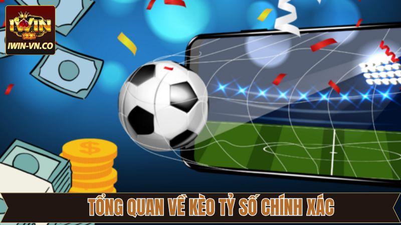 Nét chính về kèo tỷ số chính xác 